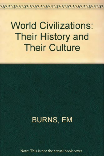 9780393950779: Burns ∗world∗ Civilizations – Their History And Th Eir Culture Combined 6ed