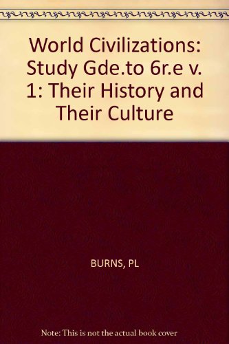 Ralph Study Guide for Burns World Civilization S 6ed (Paper Only) (9780393951035) by BURNS, PL