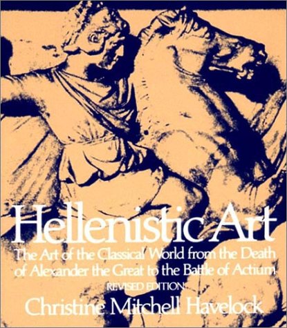 Stock image for Hellenistic Art: The Art of the Classical World from the Death of Alexander the Great to the Battle of Actium for sale by SecondSale