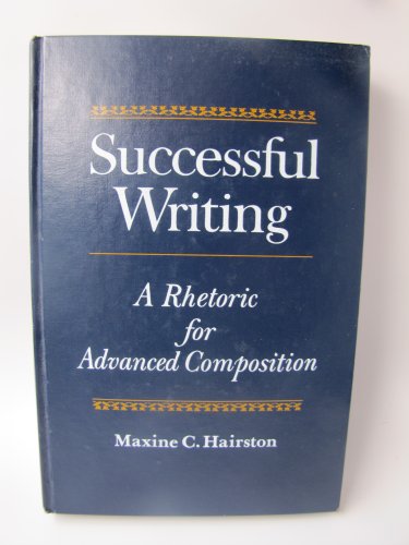 Stock image for Successful Writing : A Rhetoric for Advanced Composition for sale by Better World Books