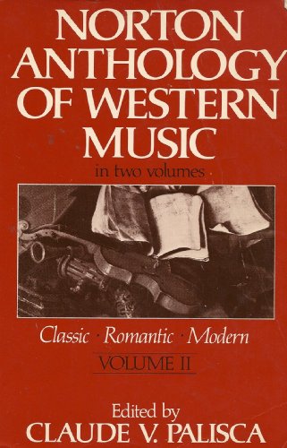 Imagen de archivo de Norton Anthology of Western Music: Volume 2: Classic, Romantic, Modern a la venta por Half Price Books Inc.