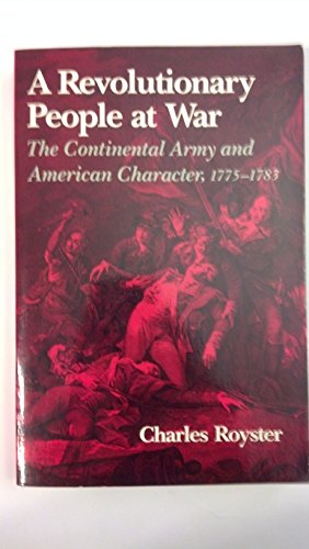 Stock image for A Revolutionary People at War : The Continental Army and American Character, 1775-1783 for sale by Better World Books