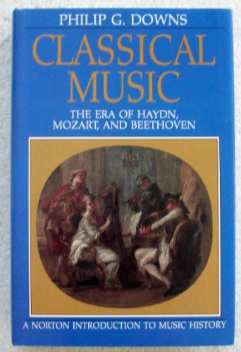 9780393951912: Classical Music: The Era of Haydn, Mozart, and Beethoven (Norton Introduction to Music History)