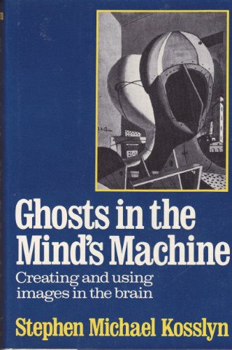 Stock image for Ghosts in the Mind's Machine : Creating and Using Images in the Brain for sale by Better World Books