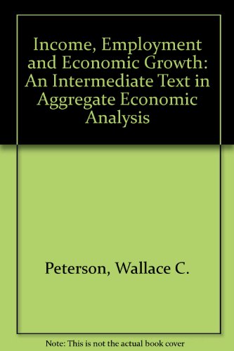 9780393952742: Income, Employment and Economic Growth: An Intermediate Text in Aggregate Economic Analysis