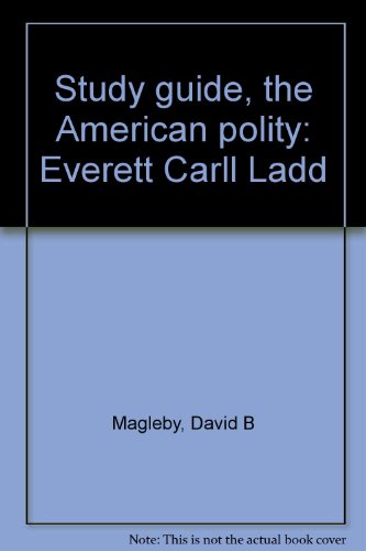 Study guide, the American polity: Everett Carll Ladd (9780393953510) by Magleby, David B