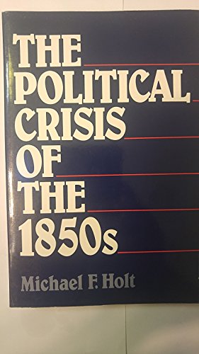 Imagen de archivo de Political Crisis of The 1850s a la venta por Better World Books