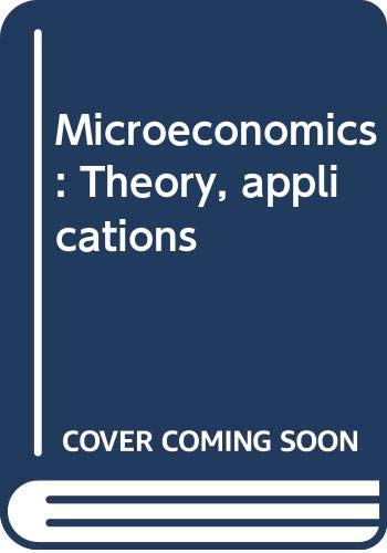 Beispielbild fr Microeconomics: Theory, applications zum Verkauf von Wonder Book