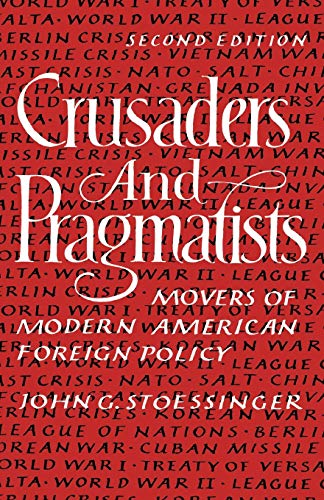 Imagen de archivo de Crusaders and Pragmatists : Movers of Modern American Foreign Policy a la venta por Better World Books