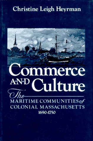 Commerce and Culture: The Maritime Communities of Colonial Massachusetts, 1690-1750 (Maritime Cim...