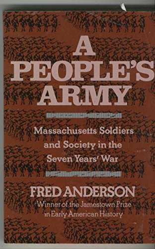 Stock image for A People's Army Massachusetts Soldiers & Society in the Seven Years War for sale by Harry Alter