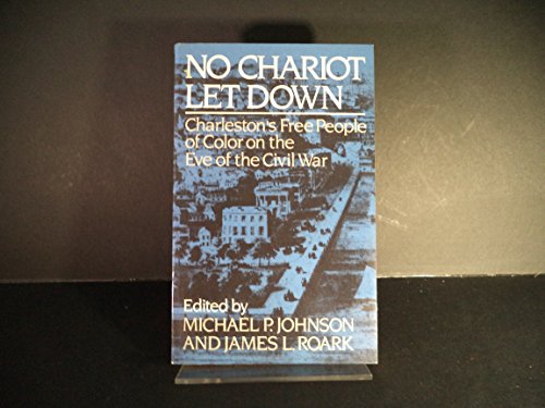 No Chariot Let Down: Charleston's Free People of Color on the Eve of the Civil War