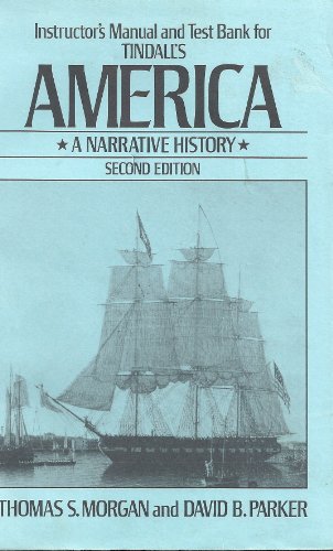 Imagen de archivo de Instructor's Manual and Test Bank to Accompany America : A Narrative History, Second Edition by George B. Tindall a la venta por Better World Books: West