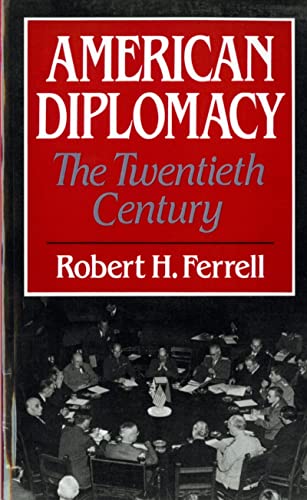 American Diplomacy: The Twentieth Century (9780393956092) by Ferrell, Robert H.