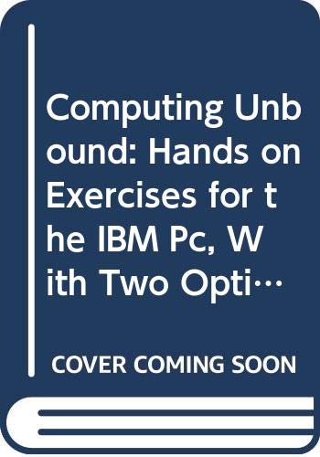 Computing Unbound: Hands on Exercises for the IBM Pc, With Two Optional Exercises for the Macintosh /Book With Software (9780393956665) by Kiser, Denise S.