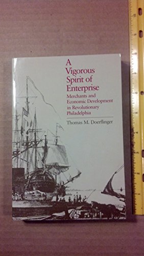 Beispielbild fr A Vigorous Spirit of Enterprise : Merchants and Economic Development in Revolutionary Philadelphia zum Verkauf von Better World Books