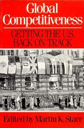 Stock image for Global Competitiveness : Getting the U. S. Back on the Track for sale by Better World Books