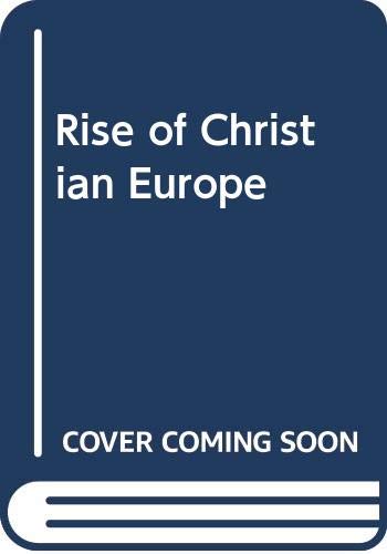 Beispielbild fr The Rise of Christian Europe zum Verkauf von Better World Books