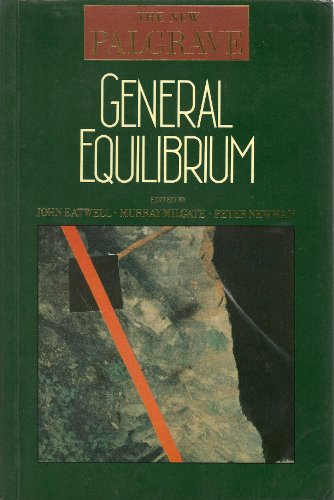 Beispielbild fr General Equilibrium (NEW PALGRAVE (SERIES)) zum Verkauf von Wonder Book