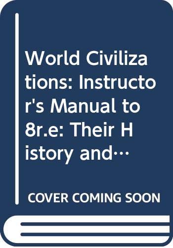 Imagen de archivo de World Civilizations: Instructor's Manual to 8r.e: Their History and Their Culture a la venta por Red Feather Books