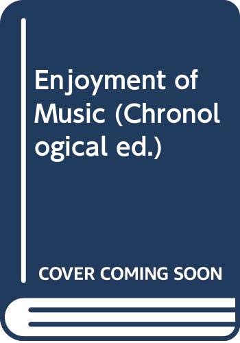The Enjoyment of Music, An Introduction to Perceptive Listening (Chronological ed.) (9780393959505) by Joseph Machlis