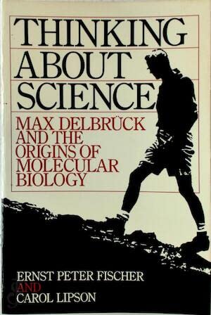 Stock image for Thinking about Science : Max Delbruck and the Origins of Molecular Biology for sale by Better World Books