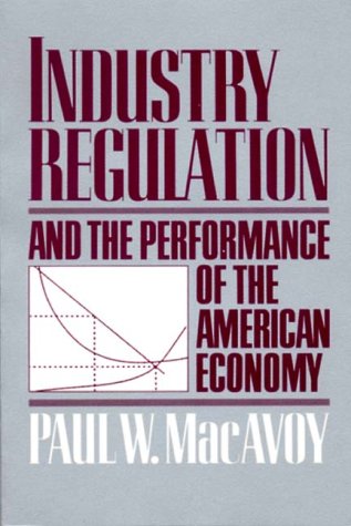 Beispielbild fr Industry Regulation and the Performance of the American Economy zum Verkauf von Better World Books