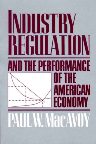 Imagen de archivo de Industry Regulation and the Performance of the American Economy a la venta por Better World Books