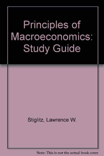 Principles of Macroeconomics: Study Guide (9780393963823) by Stiglitz, Joseph E.; Martin, Lawrence W.