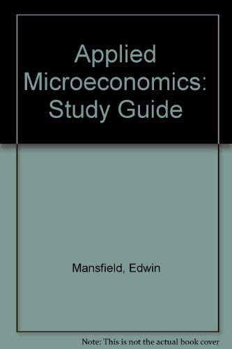 Study Guide and Casebook for Applied Microeconomics (9780393964820) by Mansfield, Edwin