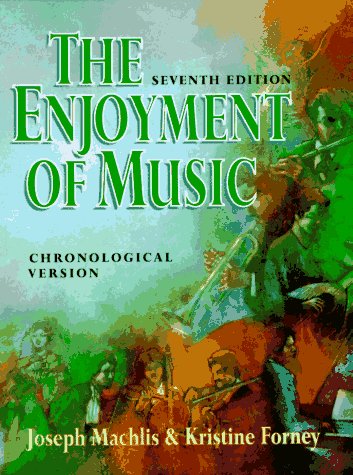 Stock image for The Enjoyment of Music: An Introduction to Perceptive Listening/Chronological Version (Chronological ed.) for sale by Housing Works Online Bookstore