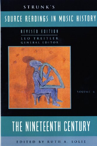 Imagen de archivo de Strunk's Source Readings in Music History: The Nineteenth Century (Revised Edition) (Vol. 6) (Source Readings Vol. 6) a la venta por HPB-Red