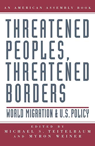 Imagen de archivo de Threatened Peoples, Threatened Borders: World Migration U.S. Policy (American Assembly) a la venta por Ezekial Books, LLC