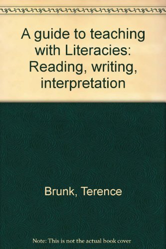 A guide to teaching with Literacies: Reading, writing, interpretation (9780393971163) by Brunk, Terence