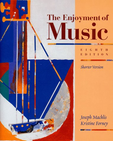 Stock image for The Enjoyment of Music : An Introduction to Perceptive Listening, Shorter Version for sale by Better World Books