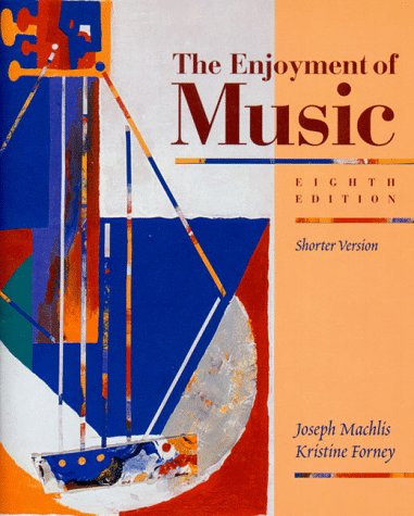 9780393973013: The Enjoyment of Music: An Introduction to Perceptive Listening/Shorter Version