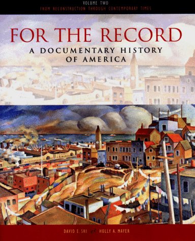 For the Record : A Documentary History of America: From Reconstruction Through Contemporary Times (9780393973952) by David Emory Shi; Holly A. Mayer