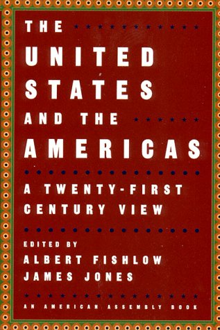 Stock image for The United States and the Americas: A Twenty-First Century View (An American Assembly Book) for sale by GF Books, Inc.
