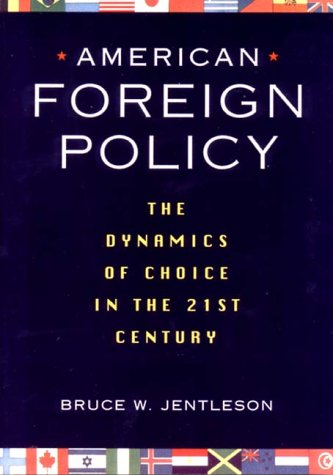 Stock image for American Foreign Policy : The Dynamics of Choice in the 21st Century for sale by Better World Books