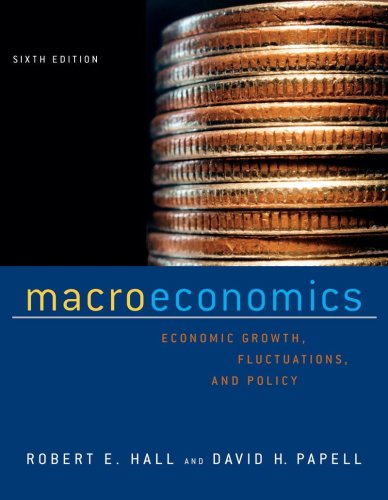 Macroeconomics: Economic Growth, Fluctuations, and Policy (9780393975154) by Hall, Robert E.; Papell, David H.