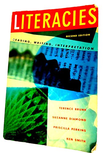Literacies: Reading, Writing, Interpretation (9780393975376) by Brunk, Terence; Diamond, Suzanne; Perkins, Priscilla; Smith, Ken