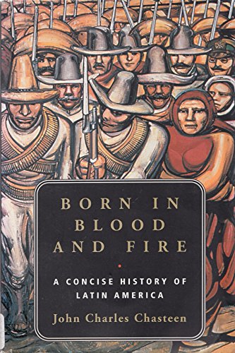 Stock image for Born in Blood and Fire: A Concise History of Latin America for sale by Ergodebooks