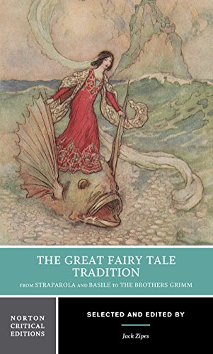 Imagen de archivo de The Great Fairy Tale Tradition: From Straparola and Basile to the Brothers Grimm: A Norton Critical Edition a la venta por ThriftBooks-Atlanta