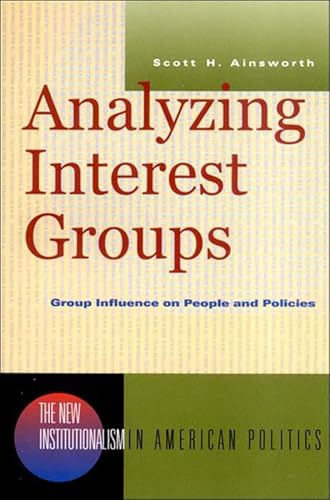 9780393977080: Analyzing Interest Groups: Group Influence on People and Policies: 0 (New Institutionalism in American Politics)