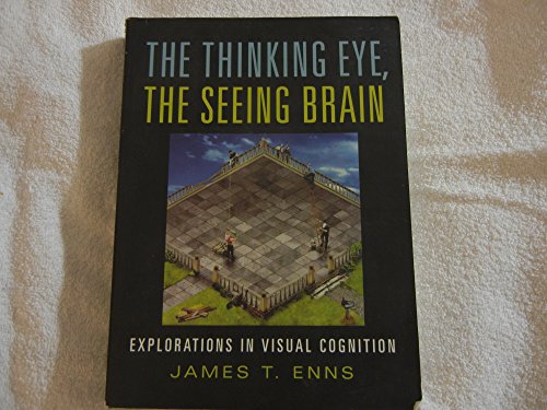 The Thinking Eye, the Seeing Brain: Explorations in Visual Cognition (9780393977219) by Enns, James T.
