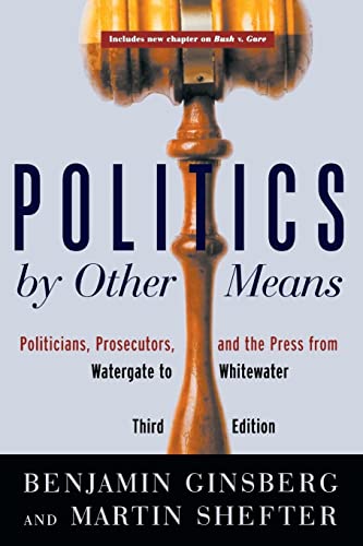 Stock image for Politics by Other Means: Politicians, Prosecutors, and the Press from Watergate to Whitewater (Third Edition) for sale by SecondSale