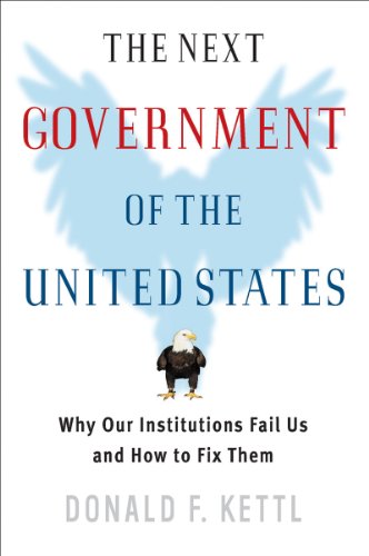 Beispielbild fr The Next Government of the United States : Why Our Institutions Fail Us and How to Fix Them zum Verkauf von Better World Books