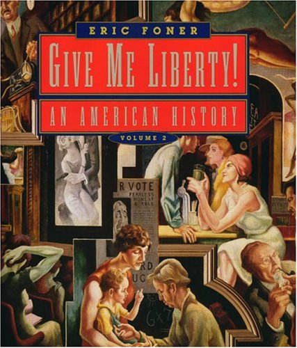 Imagen de archivo de Give Me Liberty!: An American History, Volume 2 a la venta por Half Price Books Inc.