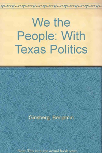 We the People: With Texas Politics (9780393981346) by Ginsberg, Benjamin; Benjamin; Lowi, Theodore J.; Weir, Margaret; Champagne, Anthony