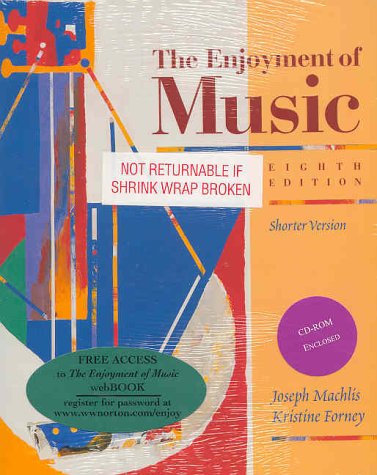 Imagen de archivo de The Enjoyment of Music : An Introduction to Perceptive Listening/Shorter Version a la venta por Once Upon A Time Books